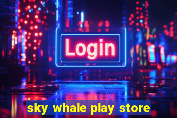 sky whale play store